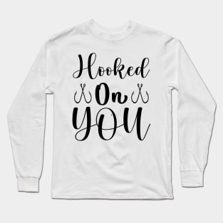 Hooked On You Long Sleeve T-Shirt